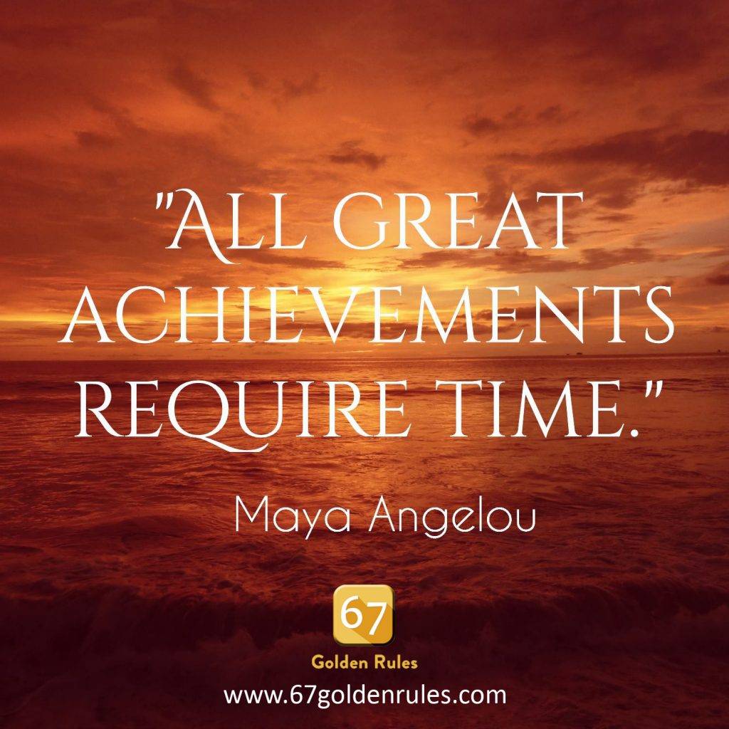 All Great Achievements Require Time